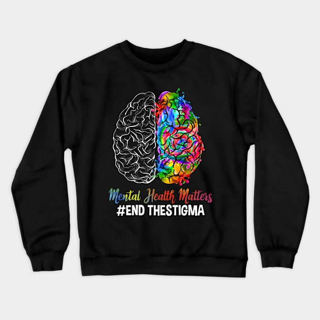 End The Stigma Mental Health Matters Mental Awareness Crewneck Sweatshirt by New Hights